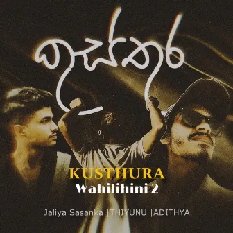 Kusthura - Wahilihini 2 by Jaliya Sasanka