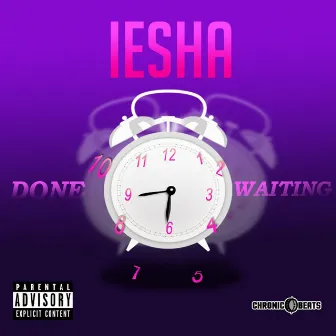 Done Waiting (feat. Chronicbeats) by Iesha