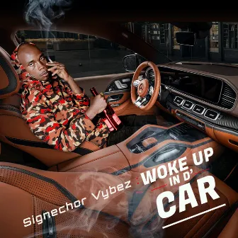 Woke Up In D' Car by Signechor Vybez