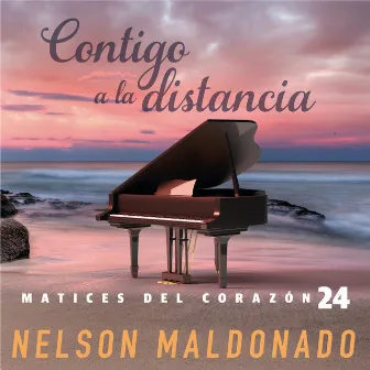 Matices del Corazón, Vol. 24: Contigo a la Distancia by Nelson Maldonado