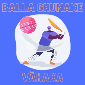 Balla Ghumake by Vāhaka