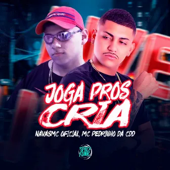 Joga Pros Cria by MC Pedrinho da CDD