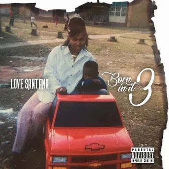 Born in It 3 by Love Santana