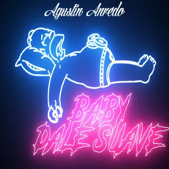 Baby Dale Suave by Agustín Arnedo