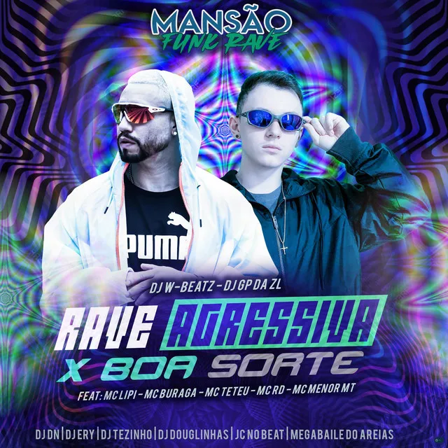 Rave Agressiva X Boa Sorte (feat. Mc Lipi, MC Buraga, MC Teteu, Mc Rd, MC Menor MT, DJ Ery, DJ DN, DJ Douglinhas, JC NO BEAT, Megabaile Do Areias & DJ