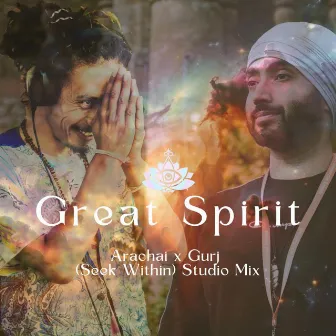 Great Spirit (Seek Within Remix) by Arachai