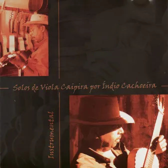 Solos de viola caipira por Índio Cachoeira by Índio Cachoeira