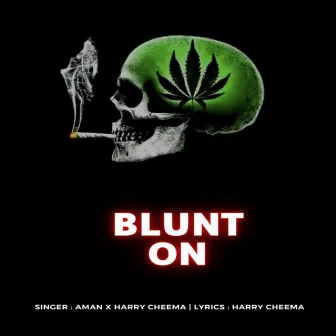 Blunt On by Aman HialvI