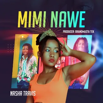 Mimi Nawe by Nasha Travis