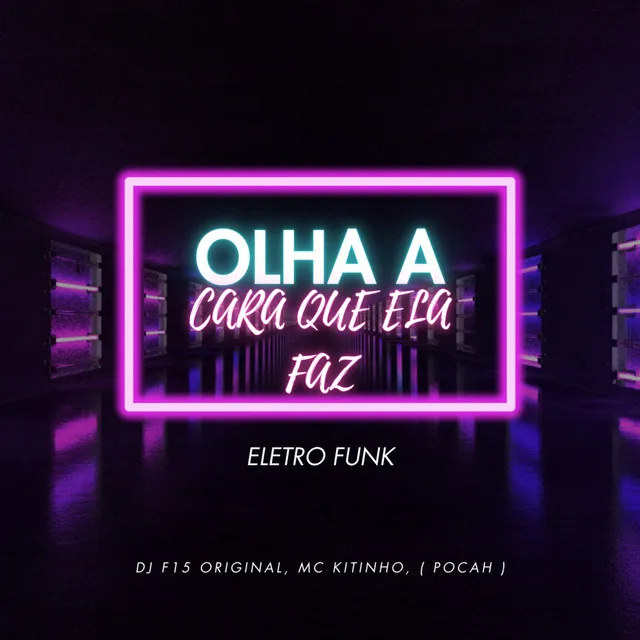 Olha a Cara Que Ela Faz Eletro Funk (feat. POCAH)