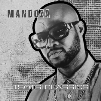 Tsotsi Classics by Mandoza