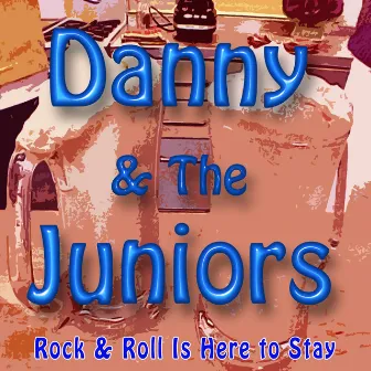 Rock & Roll Is Here to Stay by Danny & The Juniors