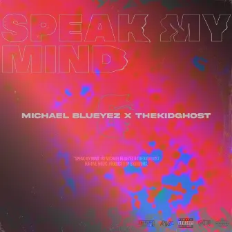 Speak My Mind by Michael Blueyez