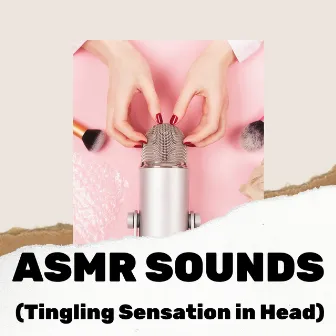 ASMR Sounds (Tingling Sensation in Head) by ASMR Sounds