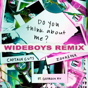 Do You Think About Me (feat. Georgia Ku) [Wideboys Remix] by Captain Cuts