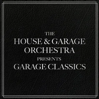 Garage Classics by The House & Garage Orchestra