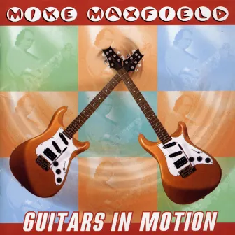 Guitars in Motion by Mike Maxfield