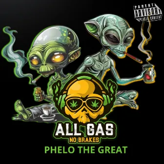 All Gas No Brakes by Phelo the Great