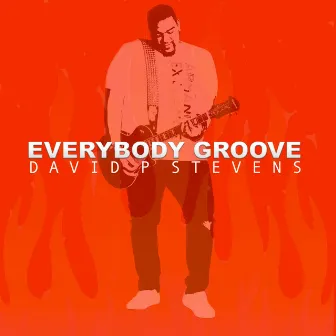 Everybody Groove by David P Stevens