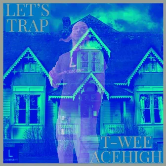 Let's Trap by T-Wee Acehigh