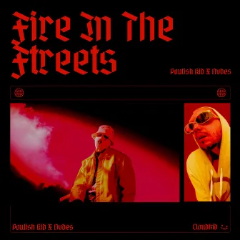 Fire In The Streets by POULISH KID