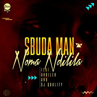 Noma Ndilila (Radio Edit) by Sbuda Man