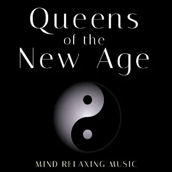 Queens of the New Age - Mind Relaxing Music by Wellness Shades