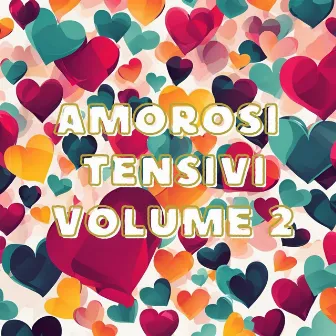 AMOROSI TENSIVI, Vol. 2 by Michele Curatolo