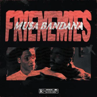 Frienemies (Explicit Version) by Mu$a Bandana