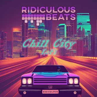 Chill City (LoFi) by Ridiculous Beats