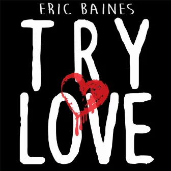 Try Love by Eric Baines