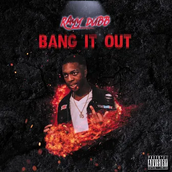 Bang It Out by Rayy Dubb