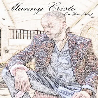 On You (Live) by Manny Cristo