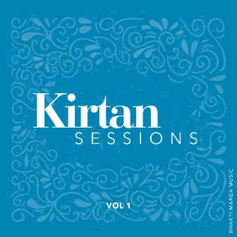 Kirtan Sessions, Vol. 1 by Bhakti Marga Music