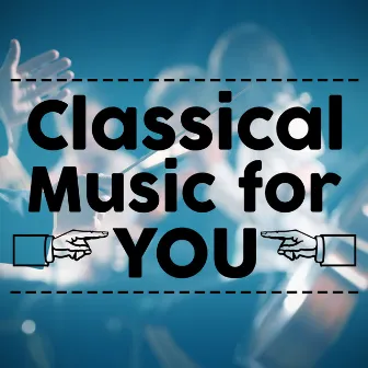 Classical Music for You by Classical Music