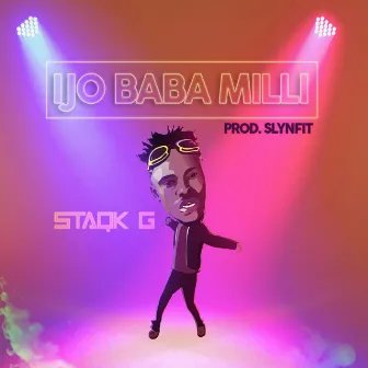 Ijo Baba Milli by Staqk G