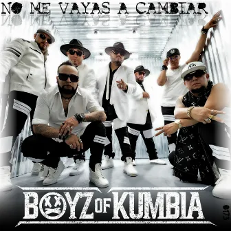 No Me Vayas a Cambiar by Boyz of Kumbia