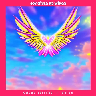 Joy Gives Us Wings by Colby Jeffers