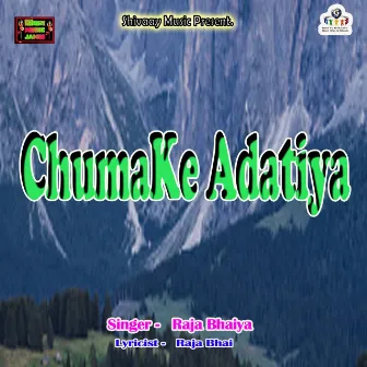 Chumake Adatiya by Raja Bhaiya