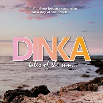 Tales of the Sun (Extended Versions) by Dinka