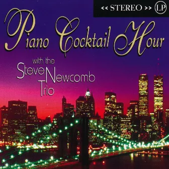 Piano Cocktail Hour by Steve Newcomb Trio