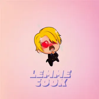 Lemme Cook (Sanji) by Straw Hat Boys