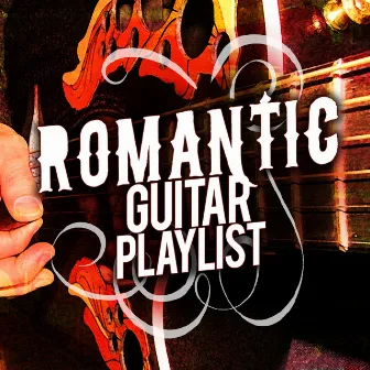 Romantic Guitar Playlist by Las Guitarras Románticas