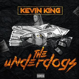 The Underdogs by Kevin King