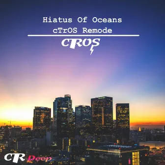 Hiatus Of Oceans (Remode) by cTrOS