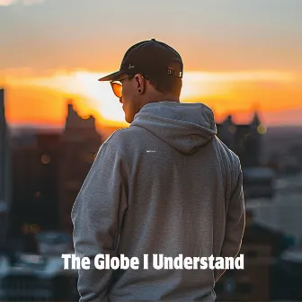 The Globe I Understand by Dhyana Dan