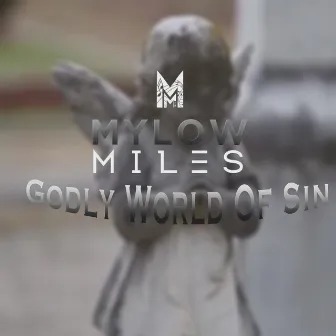 Godly World of Sin by Mylow Miles