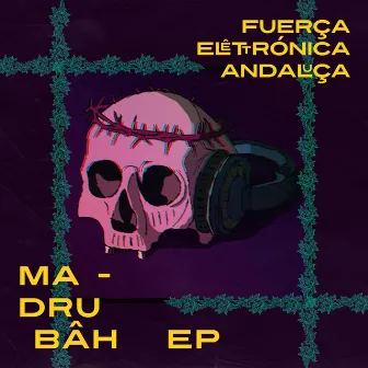 Madrubâh EP by Fuerça Elêttronica Andaluça