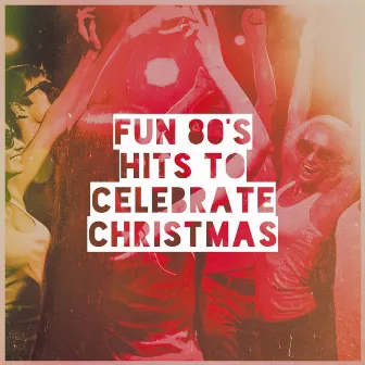 Fun 80's Hits to Celebrate Christmas by 80s Angels