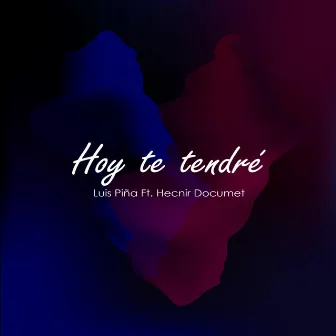 Hoy te tendré by Luis Piña